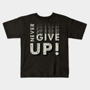 never give up Kids T-Shirt